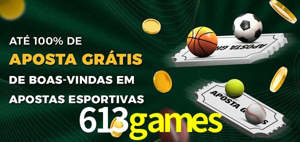 613games Ate 100% de Aposta Gratis